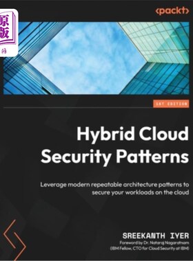 海外直订Hybrid Cloud Security Patterns: Leverage modern repeatable architecture patterns 混合云安全模式:利用现代可