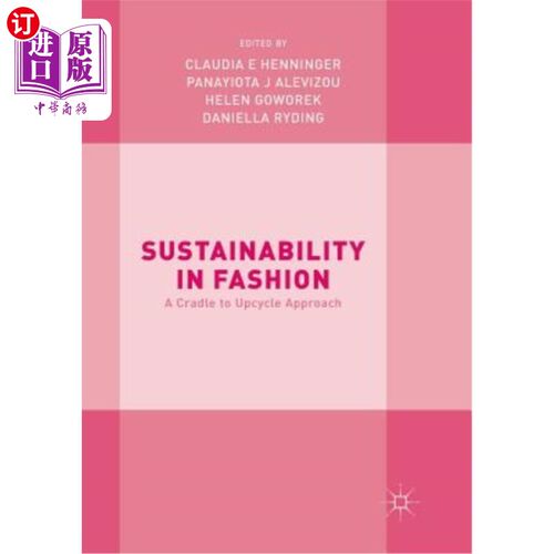 海外直订Sustainability in Fashion: A Cradle to Upcycle Approach 时尚的可持续性:升级循环的摇篮