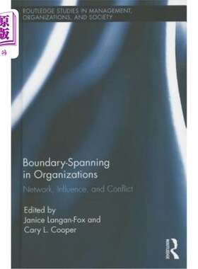 海外直订Boundary-Spanning in Organizations: Network, Influence and Conflict 组织中的边界跨越：、影响和冲突