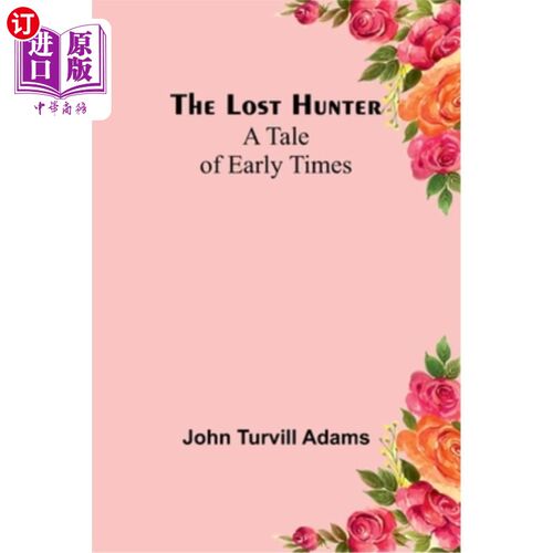 海外直订The lost hunter: A tale of early times 失落的猎人:一个早期的故事