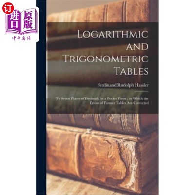 海外直订Logarithmic and Trigonometric Tables: To Seven Places of Decimals, in a Pocket F 对数和三角表:小数点的七位