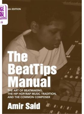 海外直订The BeatTips Manual: The Art of Beatmaking, The Hip Hop/Rap Music Tradition, and 《BeatTips手