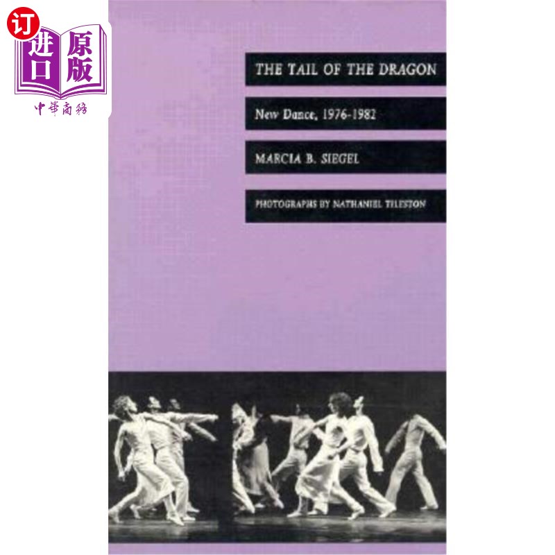 海外直订The Tail of the Dragon: New Dance, 1976-1982 龙尾:新舞蹈，1976-1982 书籍/杂志/报纸 艺术类原版书 原图主图