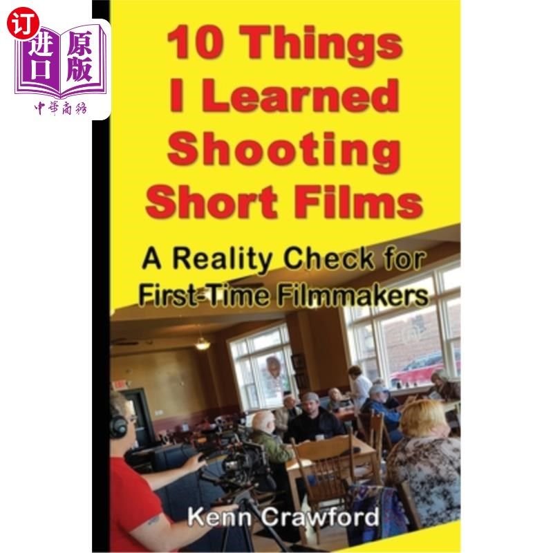 海外直订10 Things I Learned Shooting Short Films: A Reality Check for First-Time Filmmak 我在拍摄短片时学到的10件事