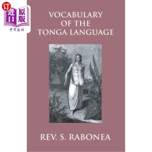 海外直订Vocabulary Of The Tonga Language Arranged In Alphabetical Order: To Which Is Ann 按字母顺序排列的汤加语词汇