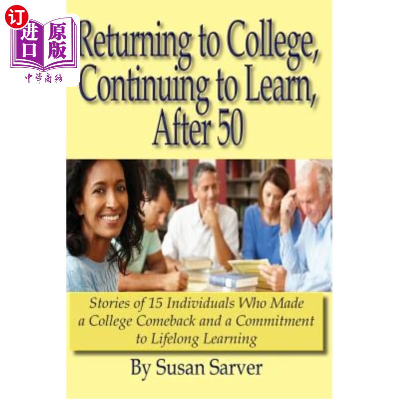 海外直订Returning to College, Continuing to Learn, After 50: Stories of 15 Individuals W 回到大学，继续学习，50年后