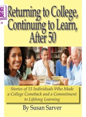 海外直订Returning to College, Continuing to Learn, After 50: Stories of 15 Individuals W 回到大学，继续学习，50年后