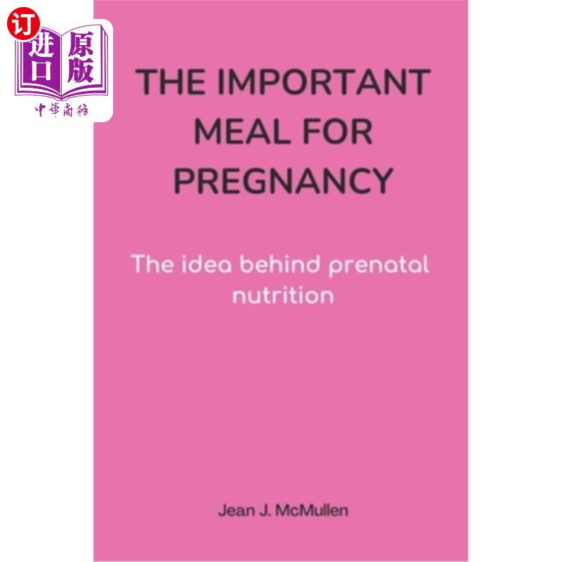 海外直订医药图书The Important Meal for Pregnancy by Jean J. McMullen: The idea behind prenatal n 琼·j·麦克马伦的《