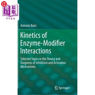 海外直订Kinetics of Enzyme-Modifier Interactions: Selected Topics in the Theory and Diag 酶与修饰剂相互作用的动力学