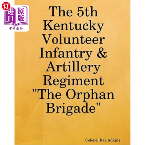 海外直订The 5th Kentucky Volunteer Infantry & Artillery Regiment 肯塔基志愿军第5步炮团