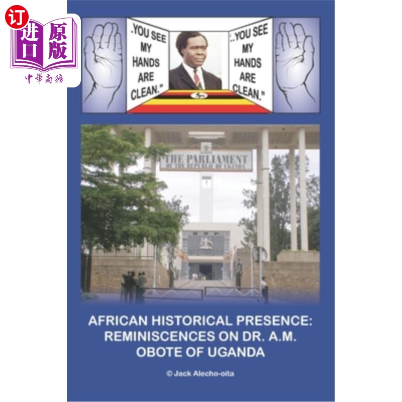 海外直订African Historical Presence: Reminiscences of Dr. A.M. Obote of Uganda 非洲历史的存在:A.M.博士的回忆欧博特