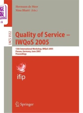 海外直订Quality of Service - Iwqos 2005: 13th International Workshop, Iwqos 2005, Passau 服务质量- Iwqo