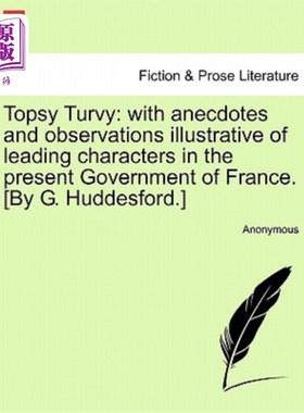 海外直订Topsy Turvy: With Anecdotes and Observations Illustrative of Leading Characters  《颠倒:用轶事和观察说明法