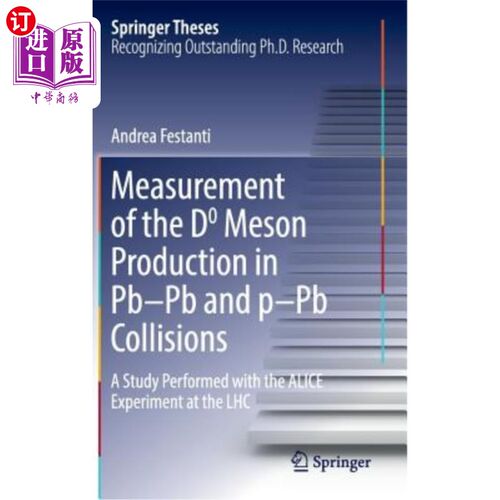 海外直订Measurement of the D0 Meson Production in Pb-PB and P-PB Collisions: A Study Per Pb-Pb和P-Pb碰撞中D0