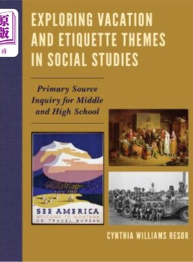 海外直订Exploring Vacation and Etiquette Themes in Social Studies: Primary Source Inquir 探索社会研究中的假期和礼仪