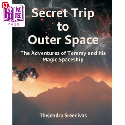 海外直订Secret Trip to Outer Space: The Adventures of Tommy and his Magic Spaceship 外太空秘密之旅:汤米和他的魔法飞