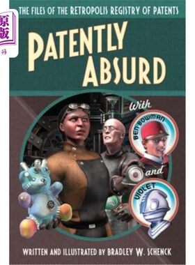 海外直订Patently Absurd: The Files of the Retropolis Registry of Patents 明显的荒谬:Retropolis专利登记处的文件