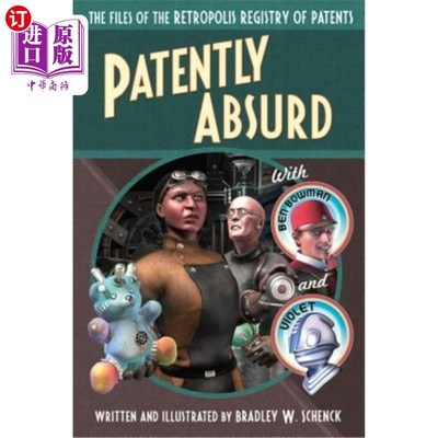 海外直订Patently Absurd: The Files of the Retropolis Registry of Patents 明显的荒谬:Retropolis专利登记处的文件