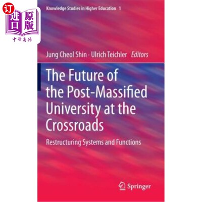 海外直订The Future of the Post-Massified University at the Crossroads: Restructuring Sys 十字路口后大众化大学的未来