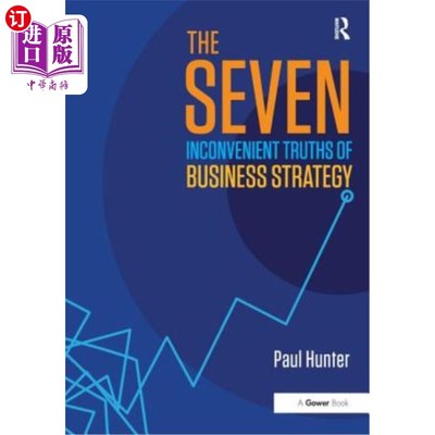 海外直订The Seven Inconvenient Truths of Business Strategy 商业战略的七个难以忽视的事实
