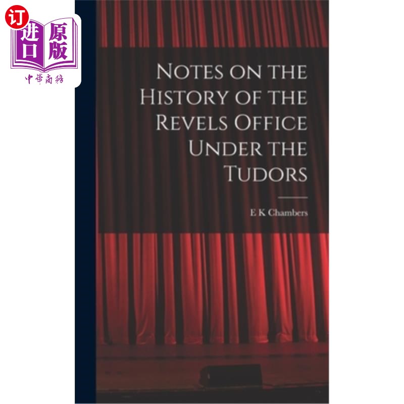 海外直订Notes on the History of the Revels Office Under the Tudors 都铎王朝时期狂欢办公室的历史注释