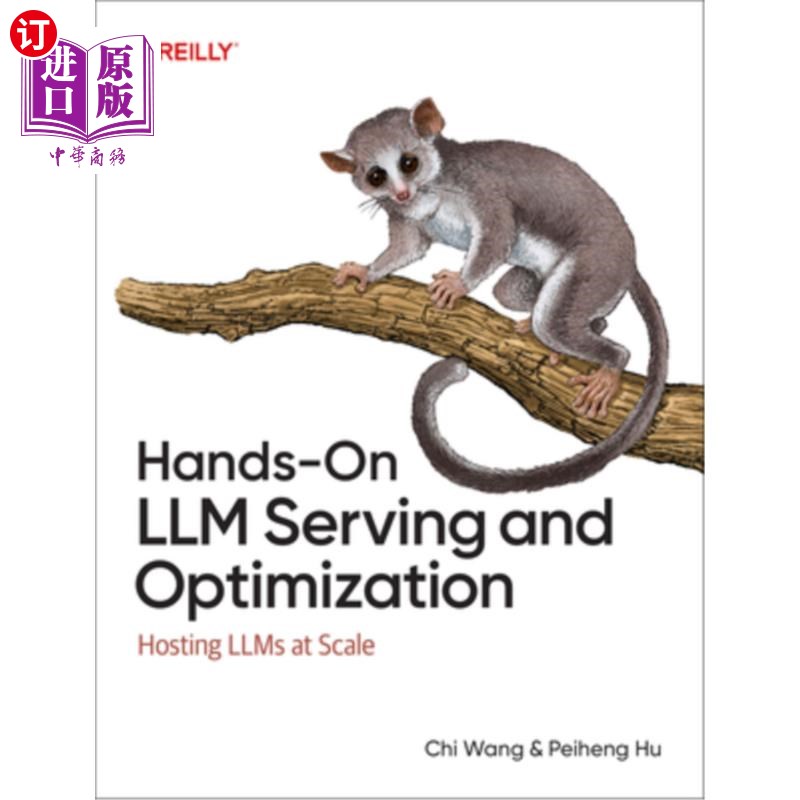 海外直订Hands-On LLM Serving and Optimization: Hosting Llms at Scale 实践LLM服务和优化:大规模托管LLM