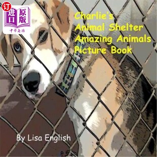 海外直订Charlie's Animal Shelter Amazing Animals 查理动物收容所神奇的动物