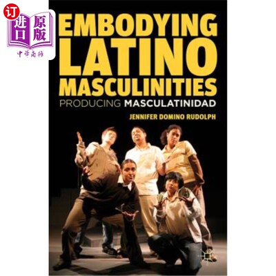 海外直订Embodying Latino Masculinities: Producing Masculatinidad 体现拉丁男子气概：产生男子气概