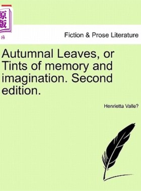 海外直订Autumnal Leaves, or Tints of Memory and Imagination. Second Edition. 秋天的树叶，或记忆和想象的色彩。第2版