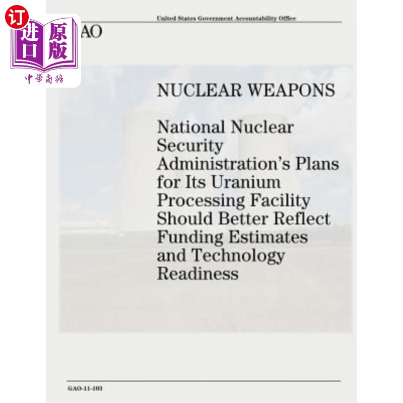 海外直订Nuclear Weapons: National Nuclear Security Administration's Plans for Its Uraniu 核武器:国家核安全局铀处理