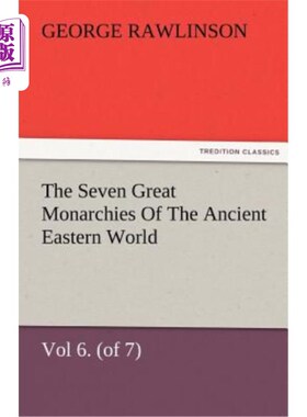 海外直订The Seven Great Monarchies Of The Ancient Eastern World, Vol 6. (of 7): Parthia  《东方七大君主国》，第六卷