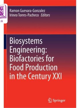 海外直订Biosystems Engineering: Biofactories for Food Production in the Century XXI 生物系统工程:二十一世纪食品生产的生