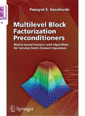 海外直订Multilevel Block Factorization Preconditioners: Matrix-Based Analysis and Algori 多级块因式分解预处理：基于