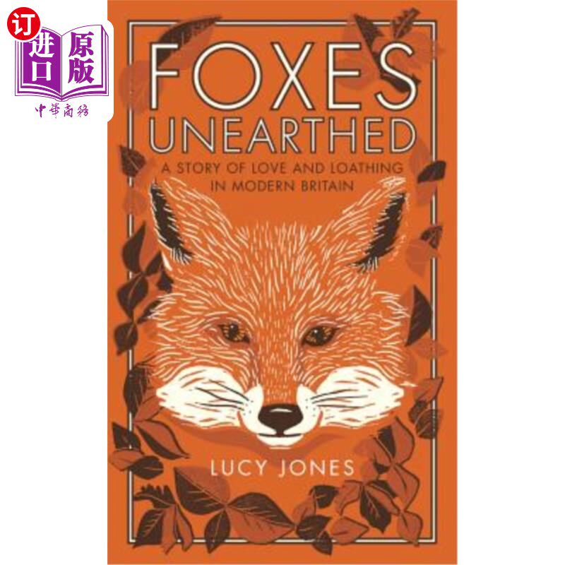 海外直订Foxes Unearthed: A Story of Love and Loathing in Modern Britain 《出土的狐狸:现代英国爱与恨的故事