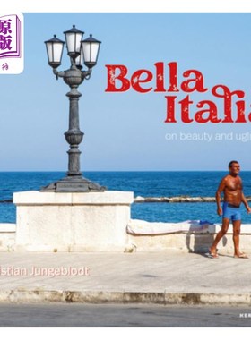 海外直订Christian Jungeblodt: Bella Italia: On Beauty and Ugliness Christian Jungeblodt: Bella Ital