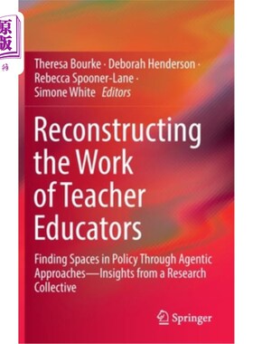 海外直订Reconstructing the Work of Teacher Educators: Finding Spaces in Policy Through A 重构教师教育者的工作:通过
