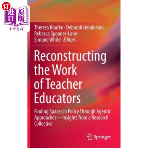 海外直订Reconstructing the Work of Teacher Educators: Finding Spaces in Policy Through A 重构教师教育者的工作:通过