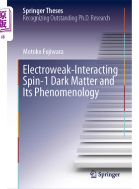 海外直订Electroweak-Interacting Spin-1 Dark Matter and Its Phenomenology 电弱相互作用自旋为1的暗物质及其现象学