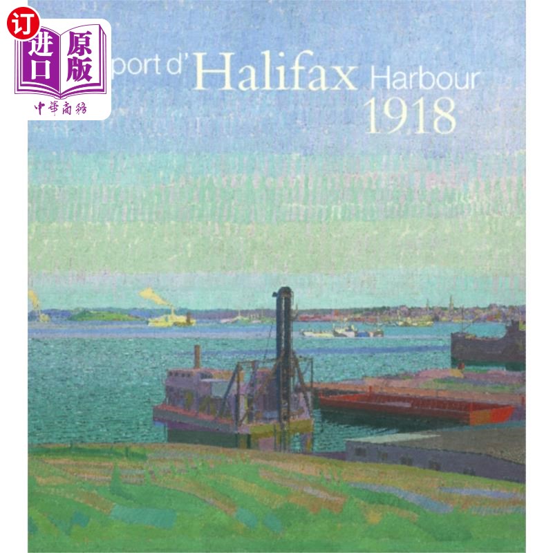 海外直订Halifax Harbour 1918 / Le port d'Halifax 1918 1918年哈利法克斯港/ 1918年哈利法克斯港