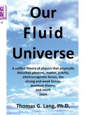 海外直订Our Fluid Universe: A unified theory of physics that physically describes photon 我们的流体宇宙:一个统一的