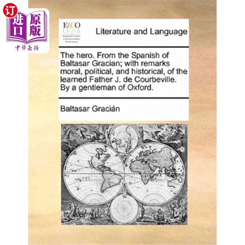 海外直订The Hero. from the Spanish of Baltasar Gracian; With Remarks Moral, Political, a 的英雄。源自西班牙语