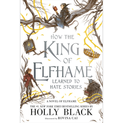精灵王是如何开始讨厌故事的 How the King of Elfhame Learned to Hate Stories 英文原版 Holly Black【中商原版】