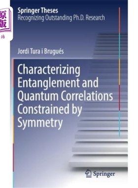 海外直订Characterizing Entanglement and Quantum Correlations Constrained by Symmetry 对称约束下纠缠和量子关联的表征