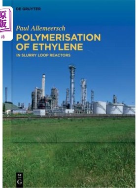 海外直订Polymerisation of Ethylene: In Slurry Loop Reactors 乙烯在浆态环流反应器中的聚合