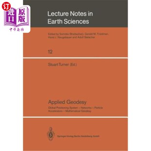 海外直订Applied Geodesy: Global Positioning System -- Networks -- Particle Accelerators 应用大地测量学:全球定位系