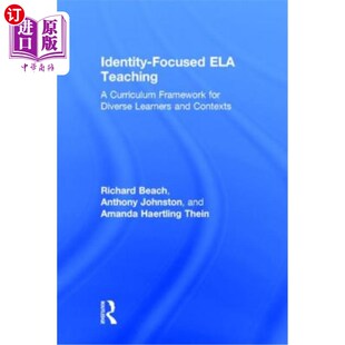 海外直订Identity-Focused ELA Teaching: A Curriculum Framework for Diverse Learners and C 以身份为中心的ELA教学：面