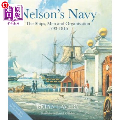 海外直订Nelson's Navy: The Ships, Men and Organisation, 1793 - 1815 纳尔逊的海军:船只、人员和组织，1793 - 1815