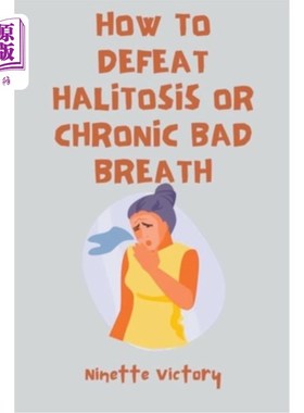 海外直订医药图书How to Defeat Halitosis, or Chronic Bad Breath 如何克服口臭或慢性口臭
