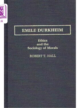 海外直订Emile Durkheim: Ethics and the Sociology of Morals 埃米尔·德克海姆：道德与道德社会学