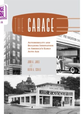 海外直订The Garage: Automobility and Building Innovation in America's Early Auto Age 车库:美国早期汽车时代的汽车移